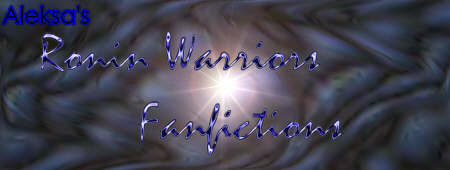 Aleksa's Ronin Warriors Fanfictions